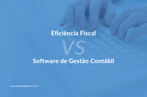 Entenda as diferenças entre o software de gestão contábil e o Eficiência Fiscal
