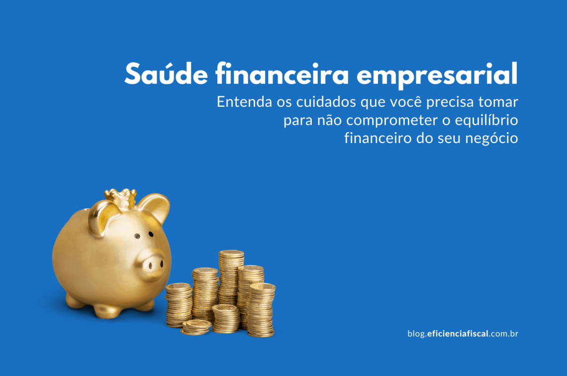 Saúde Financeira Empresarial Entenda O Que é E Como Funciona 1901